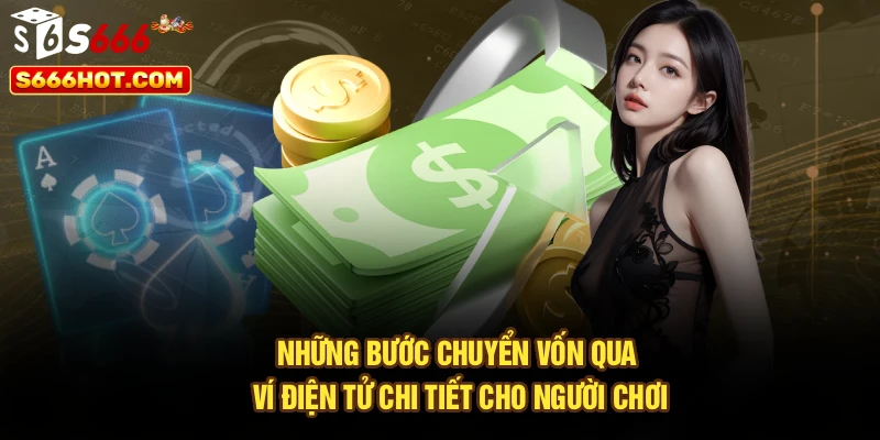 Những bước chuyển vốn qua ví điện tử chi tiết cho người chơi